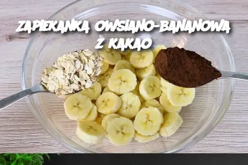 Zapiekanka owsiano-bananowa z kakao