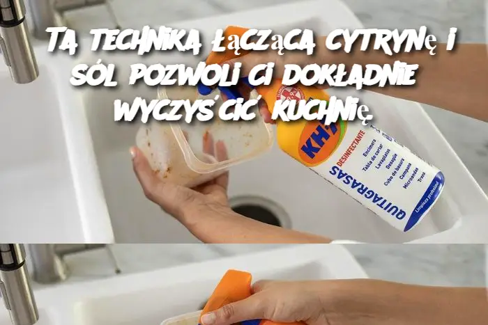 Ta technika łącząca cytrynę i sól pozwoli Ci dokładnie wyczyścić kuchnię.