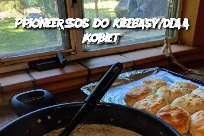 Pioneer Sos do kiełbasy dla kobiet