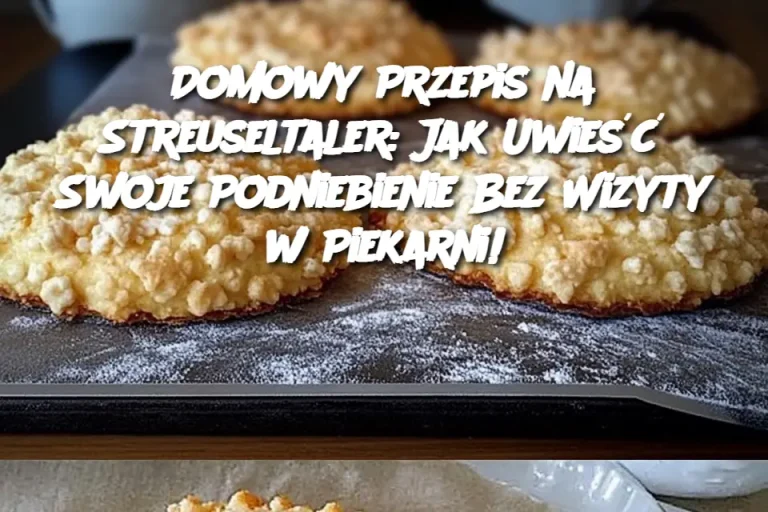 Domowy Przepis na Streuseltaler: Jak Uwieść Swoje Podniebienie Bez Wizyty w Piekarni!