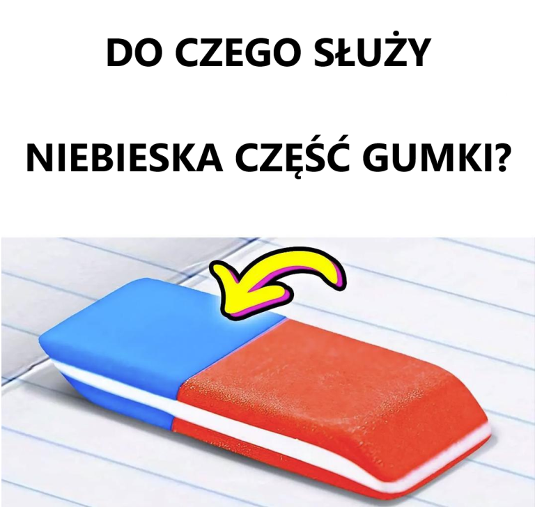 Do czego (naprawdę) służy niebieska część gumki? Nie, nie służy do wymazywania długopisu