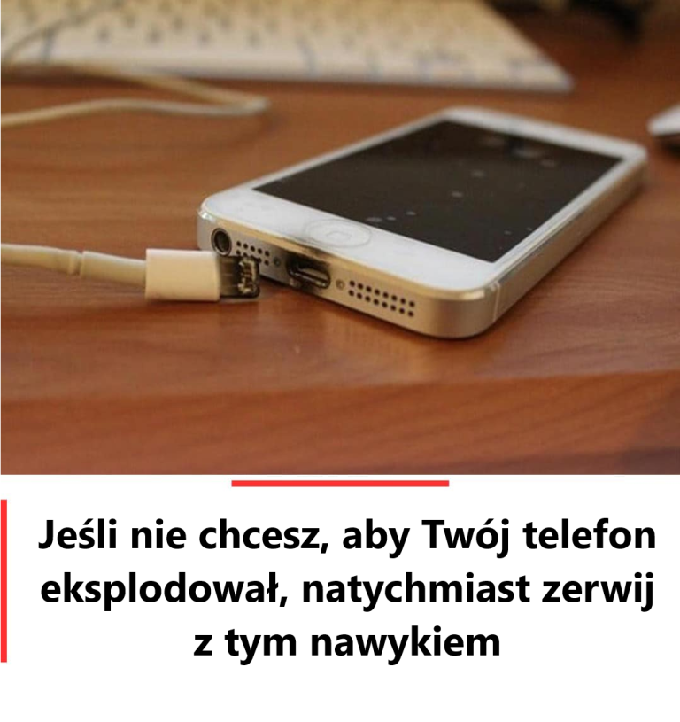 Jeśli nie chcesz, aby Twój telefon eksplodował, natychmiast zerwij z tym nawykiem