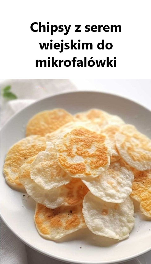 Chipsy z serem wiejskim do mikrofalówki